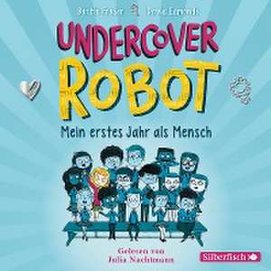 Undercover Robot - Mein erstes Jahr als Mensch de Bertie Fraser