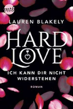 Hard Love - Ich kann dir nicht widerstehen! de Lauren Blakely