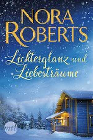 Lichterglanz und Liebesträume de Nora Roberts