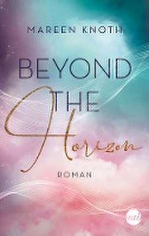 Beyond the Horizon de Mareen Knoth