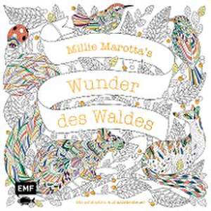 Millie Marotta's Wunder des Waldes - Die schönsten Ausmalabenteuer de Millie Marotta