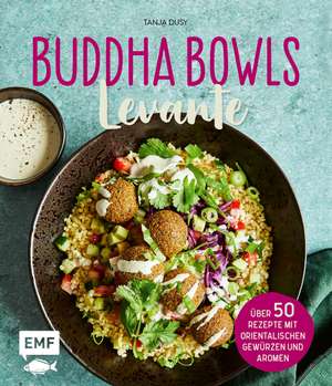 Buddha Bowls - Levante de Tanja Dusy