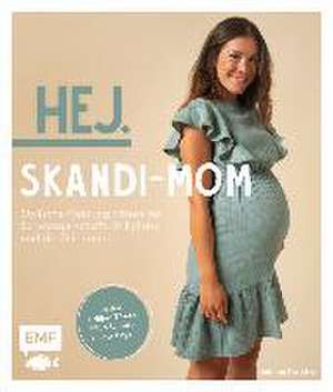 Hej. Skandi-Mom - Stylische Kleidung nähen für Schwangerschaft, Stillphase und die Zeit danach de Sabrina Kerscher