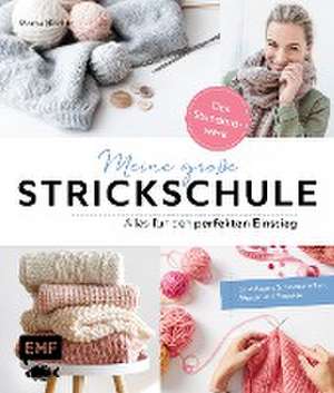 Meine große Strickschule - Alles für den perfekten Einstieg - Das Standardwerk de Marisa Nöldeke