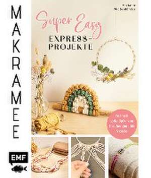 Makramee Super Easy - Express-Projekte de Stefanie Siebenländer