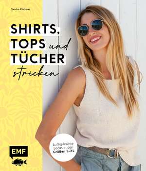 Shirts, Tops und Tücher stricken de Sandra Kirchner