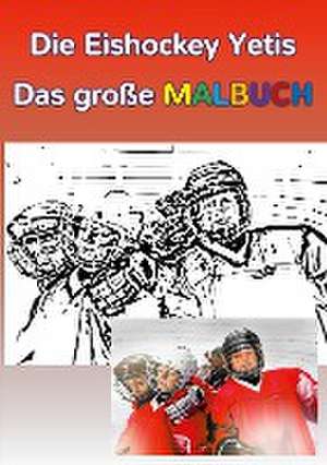 Die Eishockey Yetis - Das große Malbuch de Elke Pfesdorf