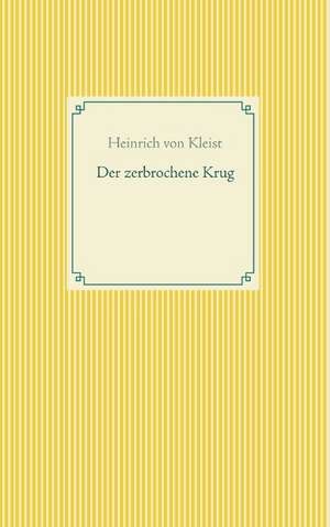 Der zerbrochene Krug de Heinrich von Kleist