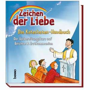 Zeichen der Liebe - Das Katecheten-Handbuch de Annegret Beck