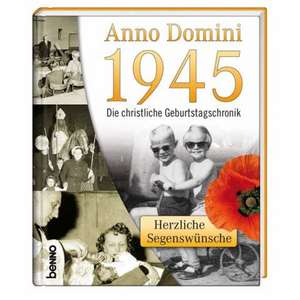 Anno Domini 1945 - Die christliche Geburtstagschronik