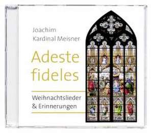 Adeste fideles de Joachim Kardinal Meisner