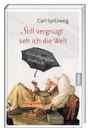 Still vergnügt seh ich die Welt de Carl Spitzweg