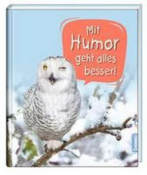 Mit Humor geht alles besser!