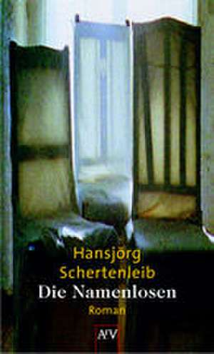 Die Namenlosen de Hansjörg Schertenleib