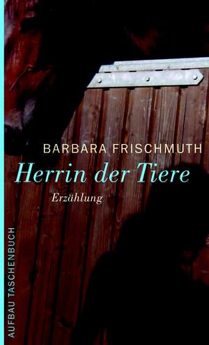 Herrin der Tiere de Barbara Frischmuth