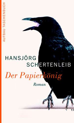 Der Papierkönig de Hansjörg Schertenleib