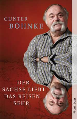 Der Sachse liebt das Reisen sehr de Gunter Böhnke