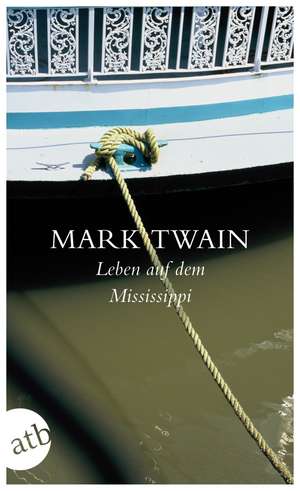 Leben auf dem Mississippi de Mark Twain