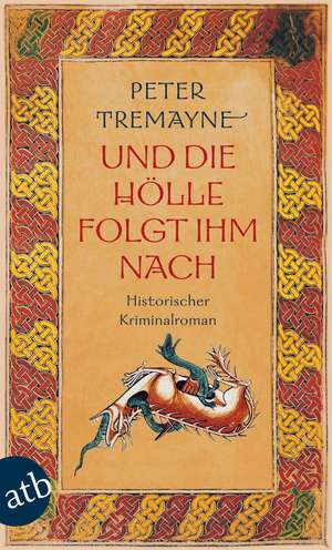 Und die Hölle folgte ihm nach de Peter Tremayne