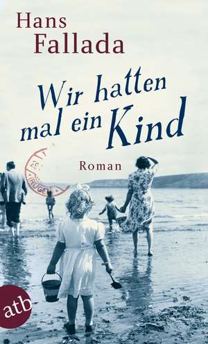 Wir hatten mal ein Kind de Hans Fallada