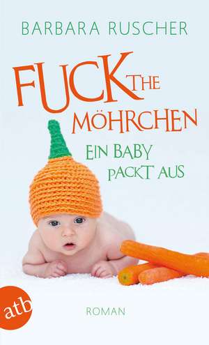 Fuck the Möhrchen de Barbara Ruscher