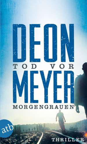 Tod vor Morgengrauen de Deon Meyer