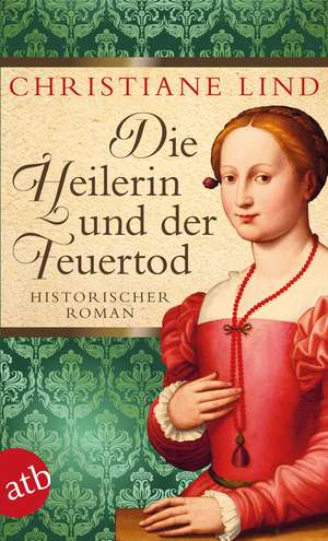 Die Heilerin und der Feuertod de Christiane Lind