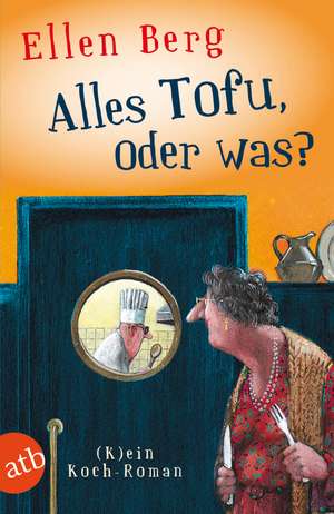 Alles Tofu, oder was? de Ellen Berg