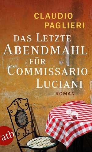 Das letzte Abendmahl für Commissario Luciani de Claudio Paglieri