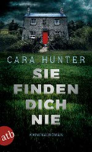 Sie finden dich nie de Cara Hunter