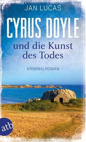 Cyrus Doyle und die Kunst des Todes de Jan Lucas