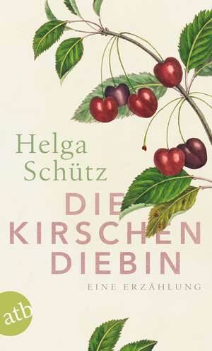 Die Kirschendiebin de Helga Schütz