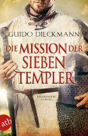 Die Mission der sieben Templer de Guido Dieckmann