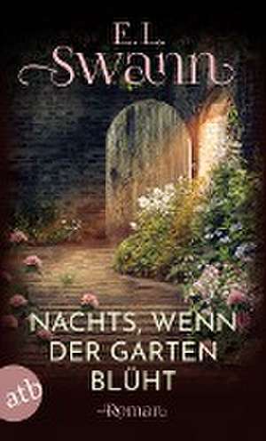 Nachts, wenn der Garten blüht de E. L. Swann