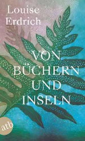 Von Büchern und Inseln de Louise Erdrich