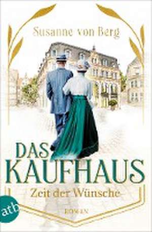 Das Kaufhaus - Zeit der Wünsche de Susanne von Berg