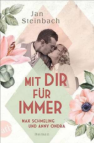 Mit dir für immer - Max Schmeling und Anny Ondra de Jan Steinbach