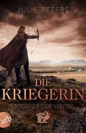 Die Kriegerin - Tochter der Steppe de Julie Peters