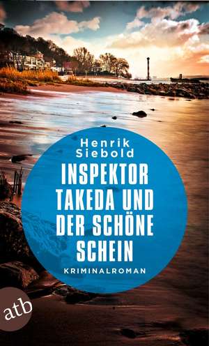 Inspektor Takeda und der schöne Schein de Henrik Siebold