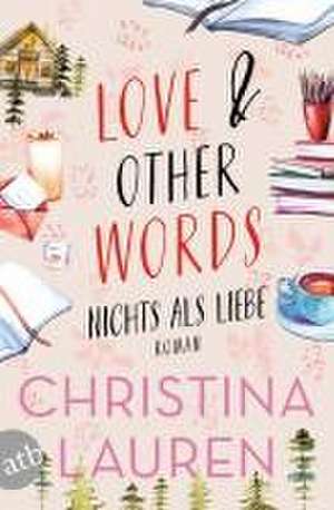 Love And Other Words - Nichts als Liebe de Christina Lauren