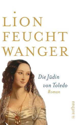 Die Jüdin von Toledo de Lion Feuchtwanger