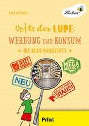 Unter der Lupe: Werbung und Konsum (PR) de Anja Buchholtz