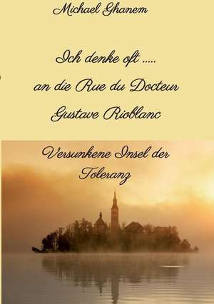 Ich denke oft ... an die Rue du Docteur Gustave Rioblanc de Michael Ghanem