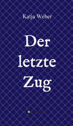 Der Letzte Zug de Katja Weber