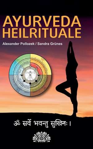 AYURVEDA HEILRITUALE de Alexander Pollozek