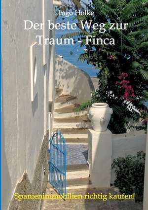 Der beste Weg zur Traum-Finca de Ingo Holke