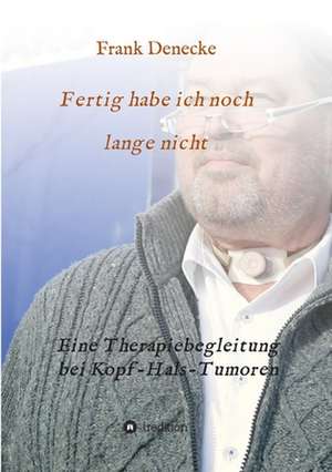 Fertig habe ich noch lange nicht de Frank Denecke