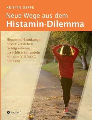 Neue Wege aus dem Histamin-Dilemma de Kristin Deppe