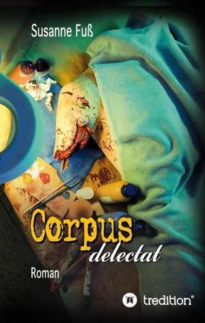 Corpus delectat de Susanne Fuß