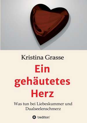 Ein gehäutetes Herz de Kristina Grasse